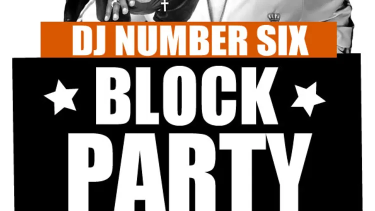 DJ Number SIX's BLOCK PARTY