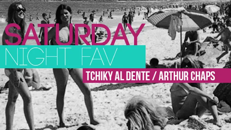 Saturday Night Fav feat Tchiky & Arthur Chaps