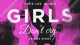 GIRLS DON'T CRY /// Ladies Night !