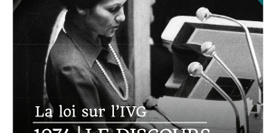 LA LOI SUR L’IVG. 1974 - LE DISCOURS DE SIMONE VEIL