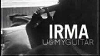 Irma, u & my guitar