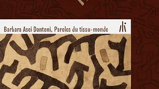 Prolongations -  Barbara Asei Dantoni, "Paroles du tissu-monde"