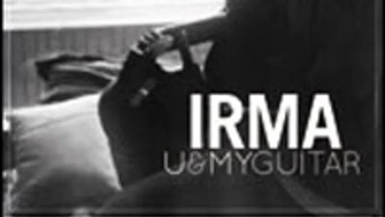 Irma, u & my guitar