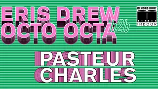 Dehors Brut Indoor: Octo Octa B2B Eris Drew, Pasteur Charles