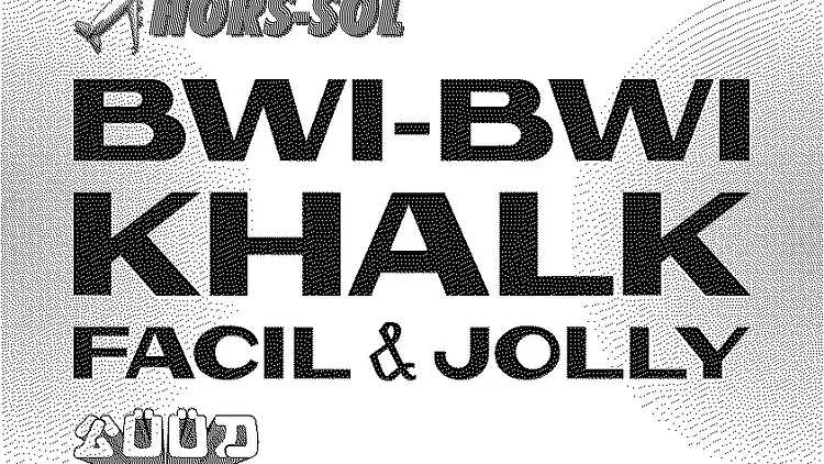 HORS-SOL : Bwi-Bwi • KHALK • FaCIL • Jolly