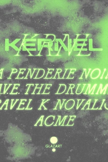 KERNEL X GLAZART : LA PENDERIE NOIRE, DAVE THE DRUMMER &MORE
