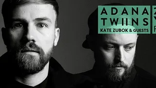 Adana Twins, Kate Zubok & Special Guests