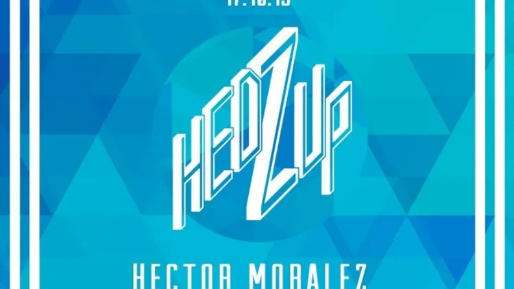 hedZup = HECTOR MORALEZ x POLITICS OF DANCING x WLAD