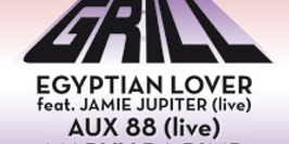 GRILL :: EGYPTIAN LOVER & AUX 88