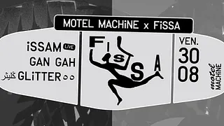 Motel Machine x Fissa : Issam, Gan Gah, ڭليثرGlitter٥٥