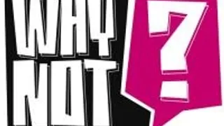 Why Not ?