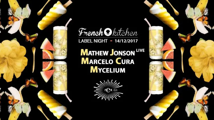 French Kitchen: Mathew Jonson Live, Marcelo Cura, Mycelium