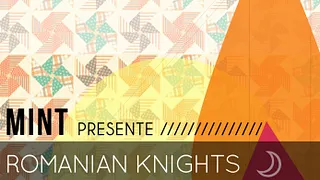 MINT présente Romanian Knights