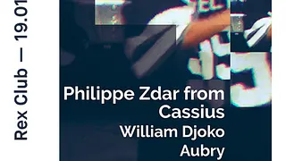Rex Club Présente Zdar From Cassius, William Djoko, Aubry