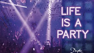 LIFE IS A PARTY