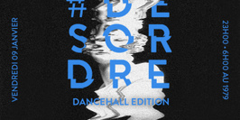 Le #DESORDRE - 'Dancehall Edition'