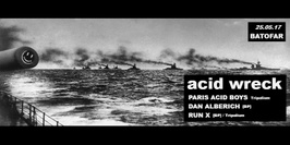 Acid Wreck : Paris Acid Boys, Dan Alberich, Run X