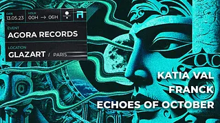 Agora x Glazart w/ Franck, Echoes of October, Katia Val