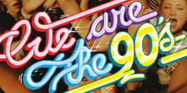 We Are The 90’s #99