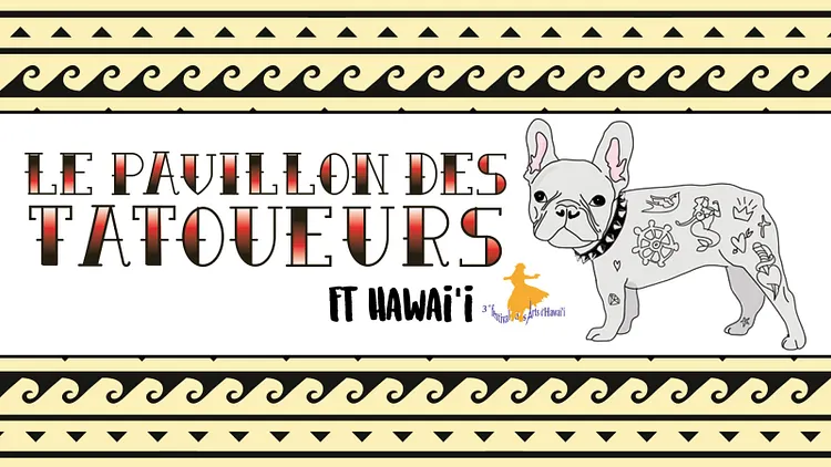 Le Pavillon des Tatoueurs Ft Hawai'i