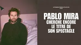 Pablo Mira cherche encore le titre de son spectacle