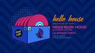Hello House : Neighbor Hood Sound System, La Brique crew