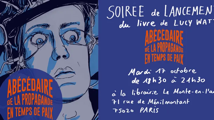 Abécédaire de la propagande en temps de paix - rencontre avec Lucy Watts