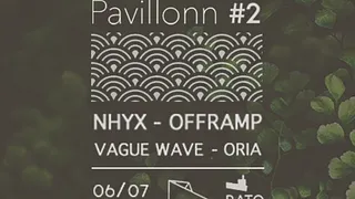 Pavillonn LABEL NIGHT #2 w/ Nhyx, Offramp, Vague Wave, Oria