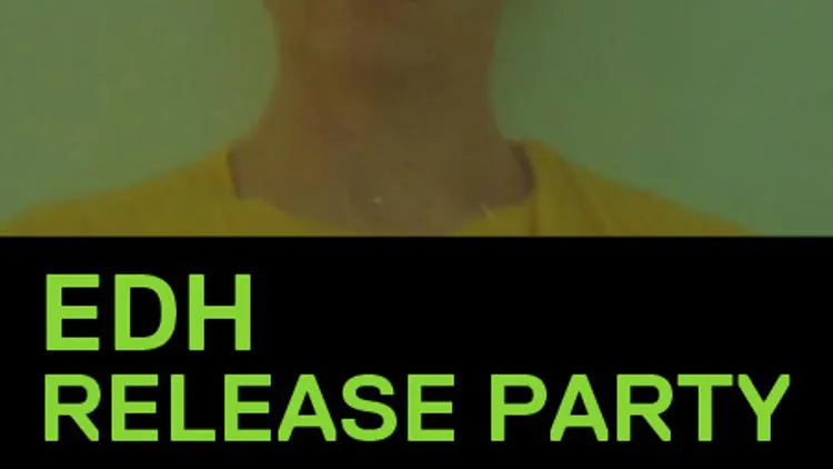 EDH RELEASE PARTY