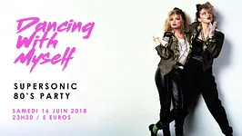 Dancing With Myself #6 – Supersonic 80’s Party