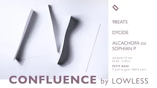 Confluence by Lowless: Dycide, 9beats, Alcachofa b2b Sophian P