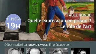 Table Ronde : Quelle expression en prison ? Le rôle de l’art