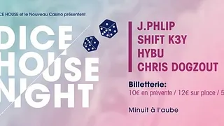 Dice House Night w. Shift k3y, J.Phlip, Hybu, Chris Dogzout