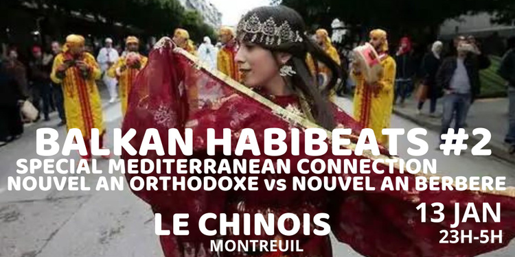 Balkan Habibeats #2 Spécial Mediterranean Connection Nouvel An Orthodoxe vs Nouvel An Berbère !