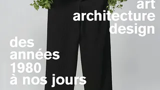 Expo UNE HISTOIRE, ART, ARCHITECTURE ET DESIGN, DES ANNÉES 80 À AUJOURD'HUI