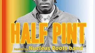 Half Pint backed by Nucleus Roots Band