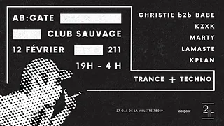 ab:gate invite Club Sauvage au 211 - Babe b2b Christie, KZXK, Lamaste, Marty, KPlan
