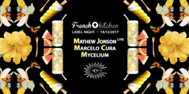 French Kitchen: Mathew Jonson Live, Marcelo Cura, Mycelium