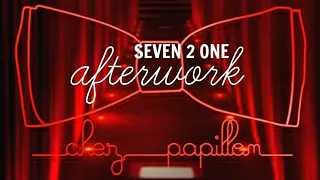 SEVEN2ONE AFTERWORK CHEZ PAPILLON