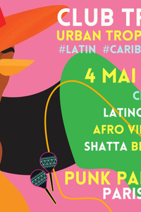 Club Tropicalia ~ Clubbing Latino, Afro Urban, Reggaeton, Caribbean & Brazil à Paris 11 !! - Punk Paradise - samedi 4 mai