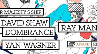 HER MAJESTY’S SHIP = DAVID SHAW b2b DOMBRANCE + YAN WAGNER invitent RAY MANG
