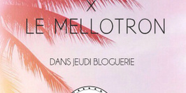 Jeudi Bloguerie présente Novorama x Le Mellotron