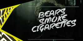 Bears Smoke Cigarettes + guest