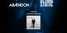 Abændon + Spiral Static + Violetta Spring