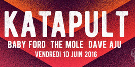 Katapult : BABY FORD the MOLE et DAVE AJU