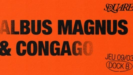 SQUARE (dj set) : Albus Magnus & Congago // DOCK B