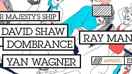 HER MAJESTY’S SHIP = DAVID SHAW b2b DOMBRANCE + YAN WAGNER invitent RAY MANG