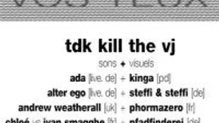 Tdk Kill The Vj