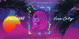 La Parisienne X Vice City Edition X Tuesday 06th Nov