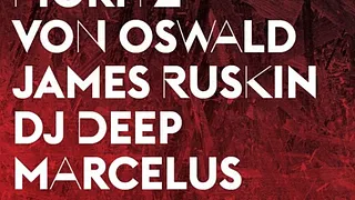 Tresor.Berlin : Moritz von Oswald, James Ruskin, DJ Deep, Marcelus